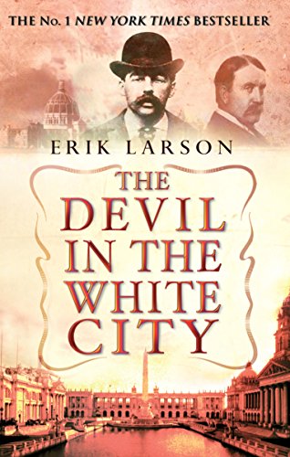 The Devil In The White City: Murder, Magic and Madness at the Fair that Changed America. Winner of the Edgar Allan Poe Award 2004, Category Best Fact Crime von Bantam